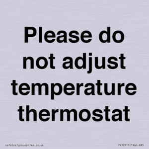 Please do not adjust temperature thermostat